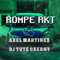 Rompe Rkt - Single by Axel Martinez & Dj Tute Czerny album reviews, ratings, credits