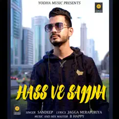 Hass Ve Sajjna (feat. Sandeep) - Single by Yodha album reviews, ratings, credits