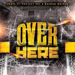 Over Here (feat. Project Pat & Rashad Walker) - Single by Jmayz album reviews, ratings, credits