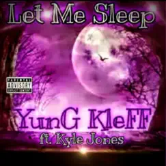 Let Me Sleep (feat. Kyle Jones) Song Lyrics