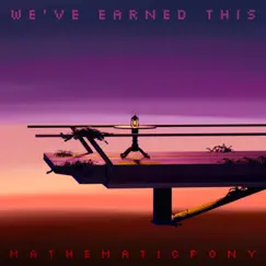 We've Earned This - Single by MathematicPony album reviews, ratings, credits
