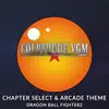 Chapter Select & Arcade Theme (From "Dragon Ball Fighterz") - Single album lyrics, reviews, download