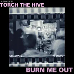Burn Me Out - Single by Torch the Hive album reviews, ratings, credits