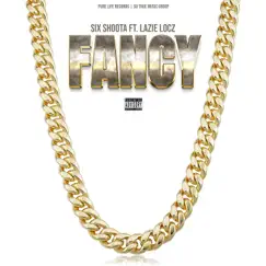 Fancy (feat. Six Shoota) - Single by Lazie Locz album reviews, ratings, credits