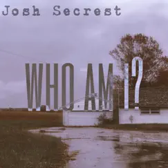 Who Am I? - EP by Josh Secrest album reviews, ratings, credits