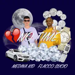 No Time - Single by Medina Kid & Flaccosucio album reviews, ratings, credits