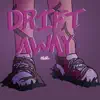Drift Away - Single album lyrics, reviews, download