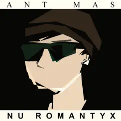 Nu Romantyx - Single by Ant Mas album reviews, ratings, credits