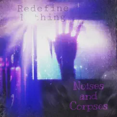 Noises and Corpses by Redefine Nothing album reviews, ratings, credits