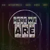 Here We Are (feat. Aim, Roysha Arielle, Ghost. & D. Nice) - Single album lyrics, reviews, download