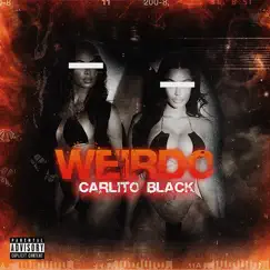 Weirdo - Single by Carlito Black album reviews, ratings, credits
