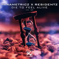 Die to Feel Alive - Single by Parametricz & Residentz album reviews, ratings, credits