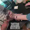 Tattoo Kitchen - Single album lyrics, reviews, download