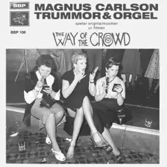 The Way of the Crowd (feat. Trummor & Orgel) - EP by Magnus Carlson album reviews, ratings, credits