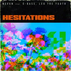 Hesitations (feat. C-Bass & Leo the Youth) - Single by Nevan album reviews, ratings, credits