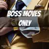 Boss Moves Only song lyrics