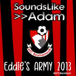 Eddie's Army (The Cherries Championship Promotion Anthem 2013) - Single by Sounds Like Adam album reviews, ratings, credits