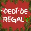 Pedí de Regalo - Single album lyrics, reviews, download