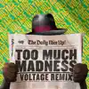 Too Much Madness (Voltage Remix) - Single album lyrics, reviews, download