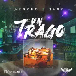 Un Trago - Single by Nencho mundial album reviews, ratings, credits