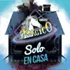 SOLO EN CASA - Single album lyrics, reviews, download