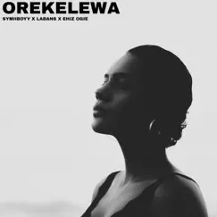 Orekelewa (feat. Labans & Ehiz Ogie) - Single by Symiiboyy album reviews, ratings, credits
