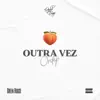 Outra Vez (feat. Green House) - Single album lyrics, reviews, download