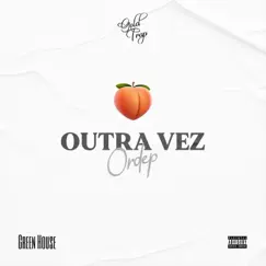 Outra Vez (feat. Green House) - Single by Ordep & Gold Trap album reviews, ratings, credits