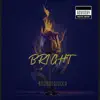 Bright (feat. Nero Knight) - Single album lyrics, reviews, download