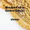 Wrapped up in Golden Chains - Single album lyrics, reviews, download