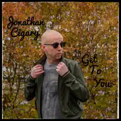 Get to You - Single by Jonathan Cigary album reviews, ratings, credits