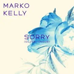 Sorry (Silvertongue) - Single by Marko Kelly album reviews, ratings, credits