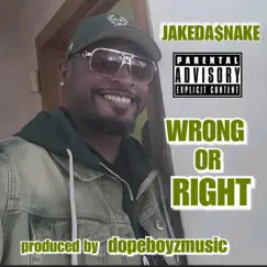 Wrong Or Right - Single by JakeDaSnake album reviews, ratings, credits