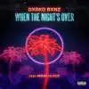 When the Night's Over (feat. Miraculous) - Single album lyrics, reviews, download