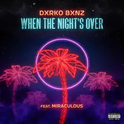 When the Night's Over (feat. Miraculous) - Single by Darko Banz album reviews, ratings, credits