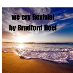 We cry Revival - Single by Bradford Hoel album reviews, ratings, credits
