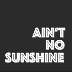 Ain't No Sunshine (Rock Version) Song Lyrics