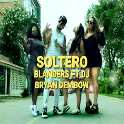 Soltero (feat. DJ Bryan Dembow) Song Lyrics