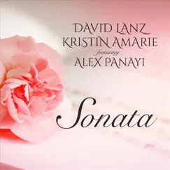 Sonata (feat. Alex Panayi, Charlie Bisharat & Cameron Stone) - Single by Kristin Amarie & David Lanz album reviews, ratings, credits