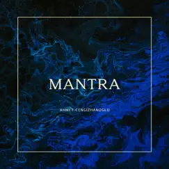 Mantra - Single by Ahmet Cengizhanoglu album reviews, ratings, credits