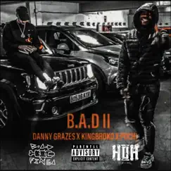 B.A.D. II (feat. Pochi) - Single by Danny Grazes & Kingbroko album reviews, ratings, credits