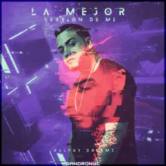 La Mejor Version de Mi - Single by Ralphy Dreamz & Sandronyc album reviews, ratings, credits