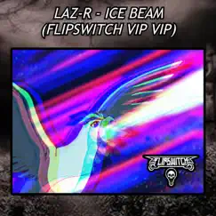 ICE Beam vip vip (FlipSwitch Remix) - Single by Laz-R album reviews, ratings, credits
