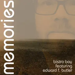 Memories (feat. Edward F Butler) - Single by Bistro Boy album reviews, ratings, credits
