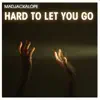 Hard To Let You Go - Single album lyrics, reviews, download