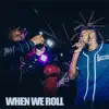 When We Roll (feat. OneTime) - Single album lyrics, reviews, download