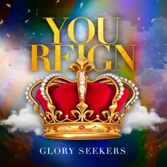 You Reign - Single by Glory Seekers album reviews, ratings, credits