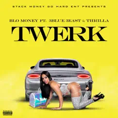 Twerk - Single (feat. 3lue 3east & Thrilla) - Single by Blo-Money album reviews, ratings, credits