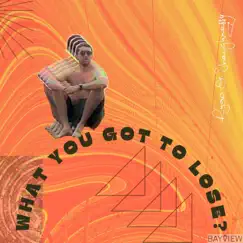 What You Got To Lose? - Single by Ryan O'Shaughnessy album reviews, ratings, credits