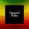 Tropical Pulse: Reggae Music that Warms Your Heart album lyrics, reviews, download